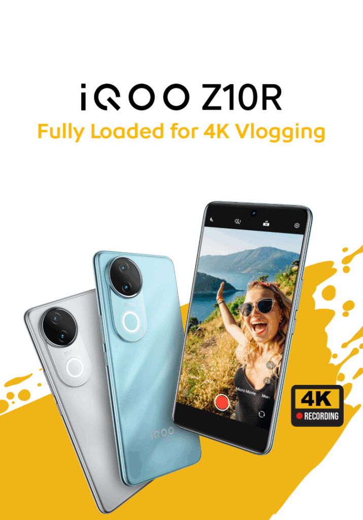 iQOO Z10R ad: 'Fully Loaded for 4K Vlogging'. Three phones (silver, light blue showing backs; black showing a selfie and '4K RECORDING') on a yellow and white background.