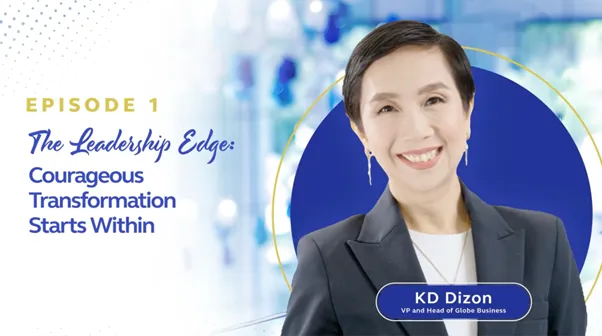 A video thumbnail for the Globe Business "Connected Success" series, Episode 1, titled "The Leadership Edge: Courageous Transformation Starts Within." The image shows a smiling KD Dizon, Vice President and Head of Globe Business, with a nametag identifying her.