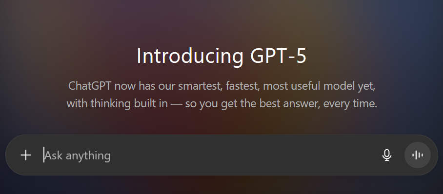A promotional graphic for the launch of GPT-5. The image shows a dark background with the text "Introducing GPT-5" at the top. Below it, the text reads, "ChatGPT now has our smartest, fastest, most useful model yet, with thinking built in — so you get the best answer, every time." At the bottom is a search bar with a microphone and sound wave icon.