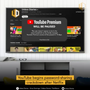 An image illustrating a crackdown on YouTube Premium password sharing. The central focus is a large TV screen displaying the Unbox Diaries YouTube channel. A pop-up message is overlaid on the screen with a red YouTube Premium logo, stating "YouTube Premium WILL BE PAUSED." The text below the title reads, "The user doesn't appear to be in the same household as the family manager. YouTube Premium access will be paused in 14 days." Below the TV, on a media console, are a pair of glasses. A yellow banner at the bottom of the image reads, "YouTube begins password-sharing crackdown after Netflix." The Unbox Diaries logo is visible in the top right corner.