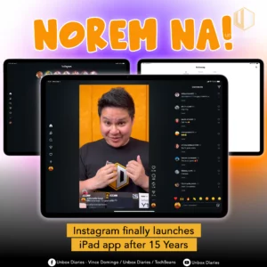 An image announcing the launch of an Instagram app for the iPad. The center of the image shows a large iPad screen with a video playing of a man with a surprised expression, holding a smartphone with the Unbox Diaries logo. To the left and right, two other iPad screens are shown in a dark mode, displaying the Instagram home feed and comments section. The background is a mix of orange and black. Large, orange, 3D text at the top reads "NOREM NA!", which means "Finally!" in Tagalog. A yellow banner at the bottom reads, "Instagram finally launches iPad app after 15 Years." The Unbox Diaries logo is in the top right corner.